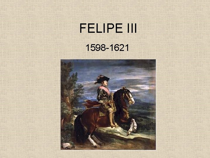 FELIPE III 1598 -1621 