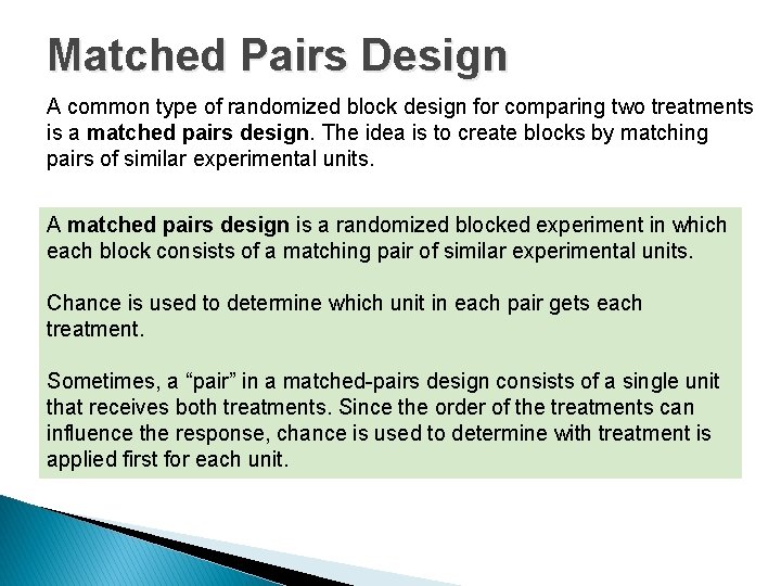 Matched Pairs Design A common type of randomized block design for comparing two treatments