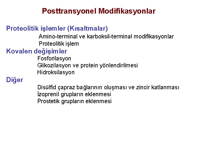 Posttransyonel Modifikasyonlar Proteolitik işlemler (Kısaltmalar) Amino-terminal ve karboksil-terminal modifikasyonlar Proteolitik işlem Kovalen değişimler Fosforilasyon