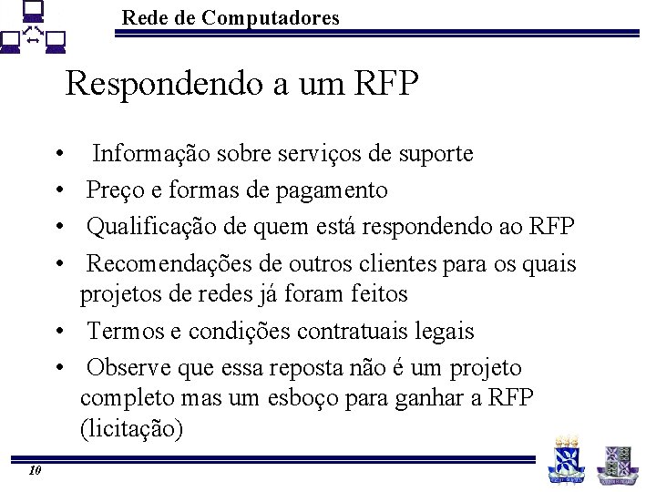 Rede de Computadores Respondendo a um RFP • Informação sobre serviços de suporte •