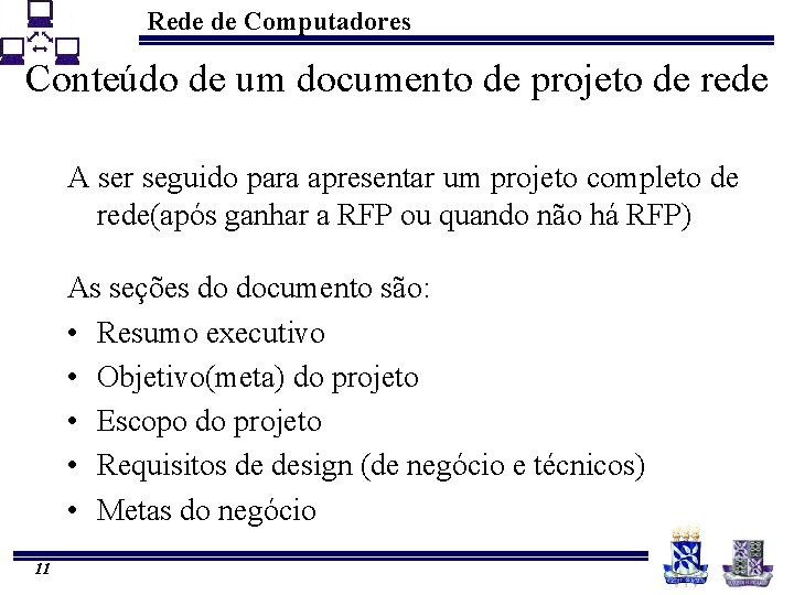 Rede de Computadores Conteúdo de um documento de projeto de rede A ser seguido
