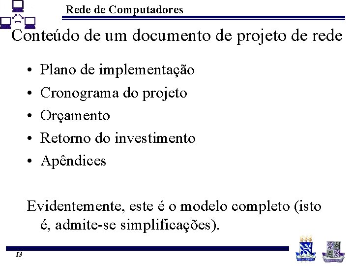 Rede de Computadores Conteúdo de um documento de projeto de rede • • •