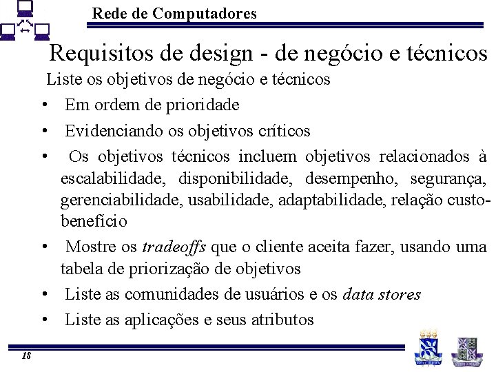 Rede de Computadores Requisitos de design - de negócio e técnicos Liste os objetivos