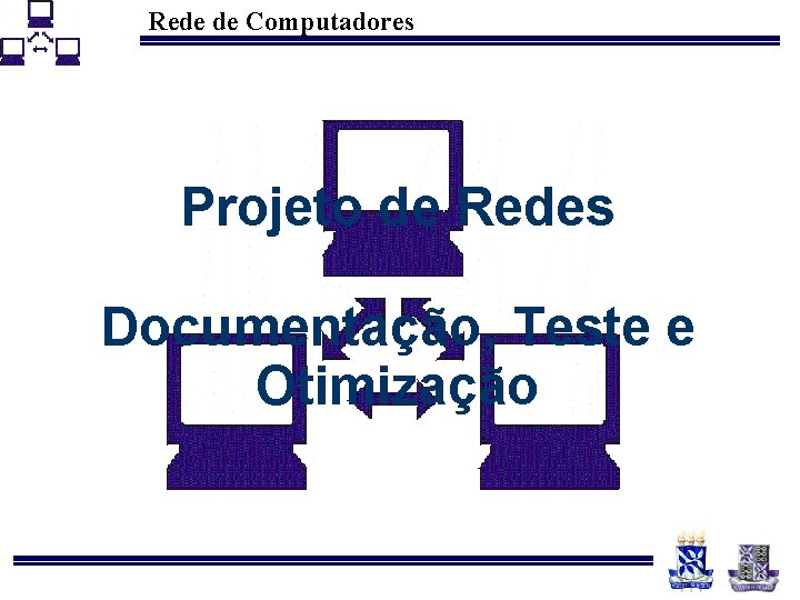 Rede de Computadores Projeto de Redes Documentação, Teste e Otimização 