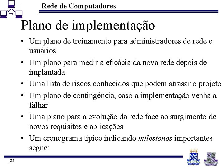 Rede de Computadores Plano de implementação • Um plano de treinamento para administradores de