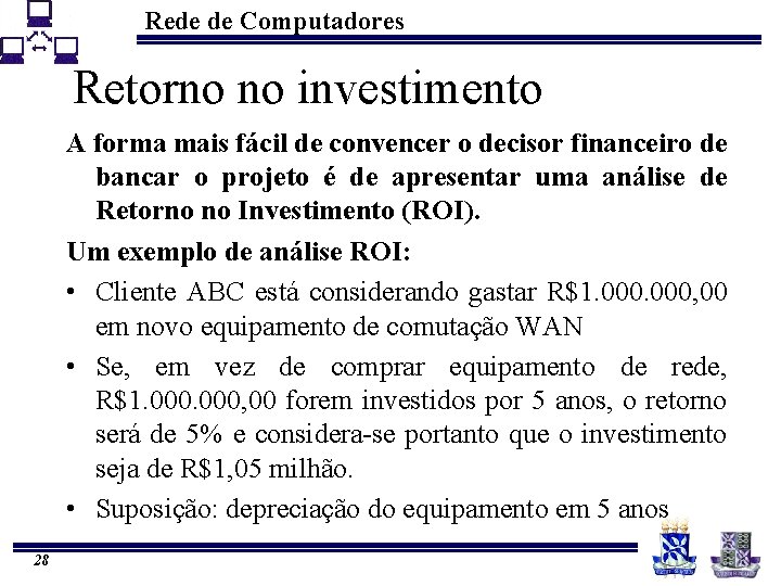 Rede de Computadores Retorno no investimento A forma mais fácil de convencer o decisor