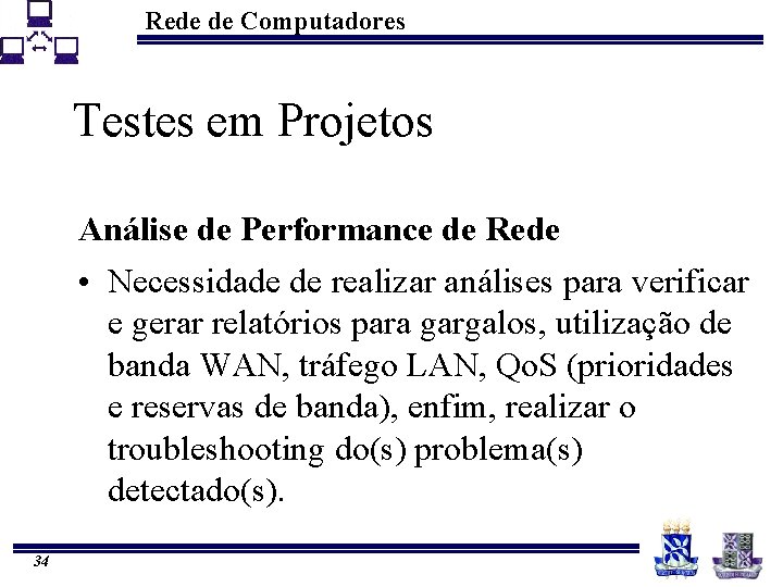 Rede de Computadores Testes em Projetos Análise de Performance de Rede • Necessidade de