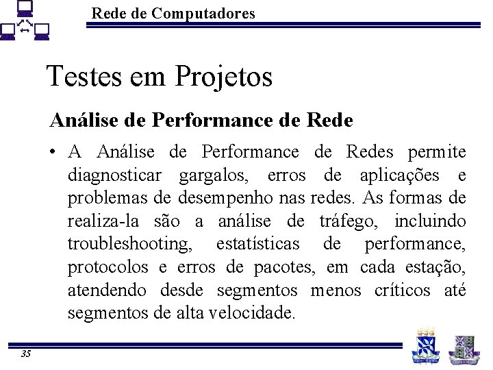 Rede de Computadores Testes em Projetos Análise de Performance de Rede • A Análise