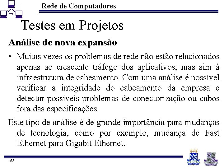 Rede de Computadores Testes em Projetos Análise de nova expansão • Muitas vezes os
