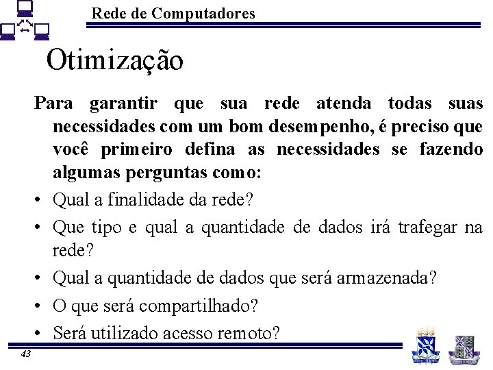 Rede de Computadores Otimização Para garantir que sua rede atenda todas suas necessidades com
