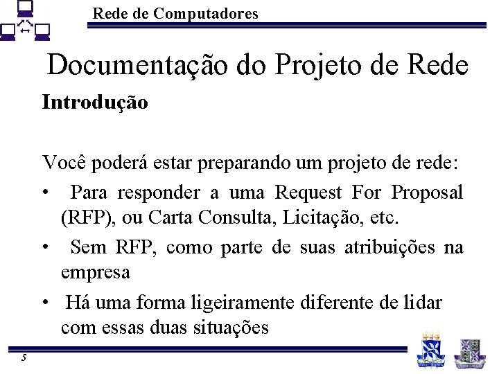 Rede de Computadores Documentação do Projeto de Rede Introdução Você poderá estar preparando um
