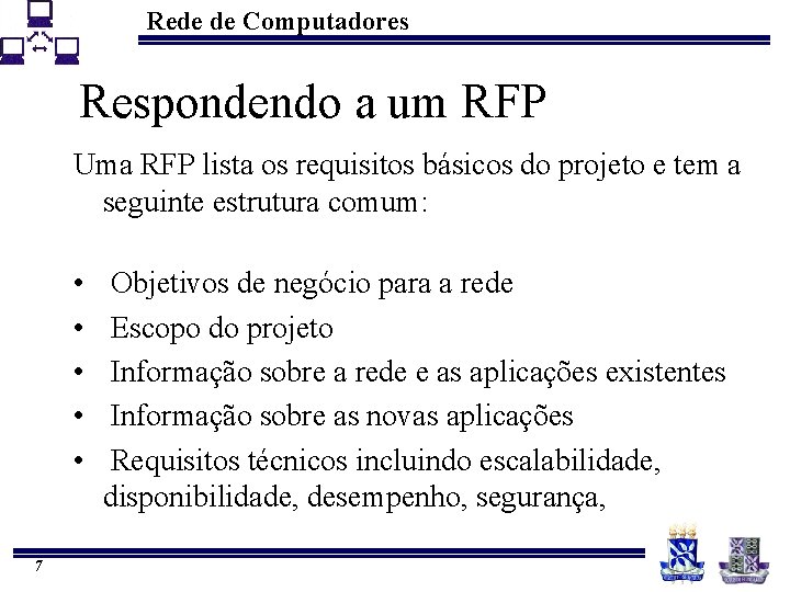 Rede de Computadores Respondendo a um RFP Uma RFP lista os requisitos básicos do