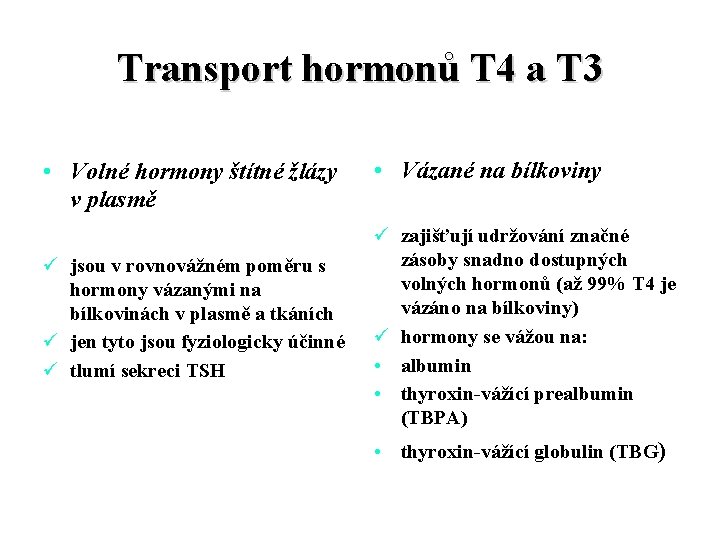Transport hormonů T 4 a T 3 • Volné hormony štítné žlázy v plasmě