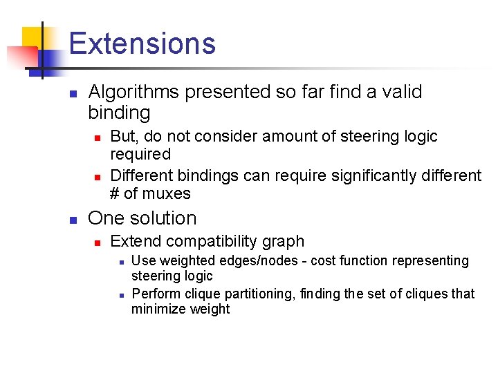 Extensions n Algorithms presented so far find a valid binding n n n But,