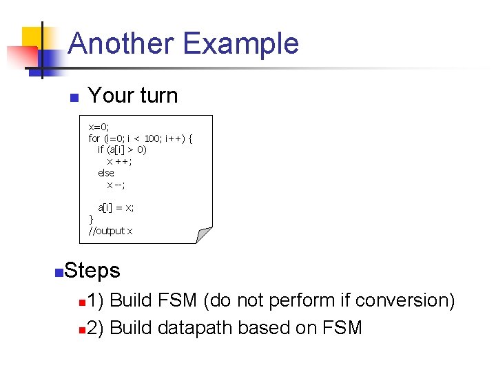 Another Example n Your turn x=0; for (i=0; i < 100; i++) { if