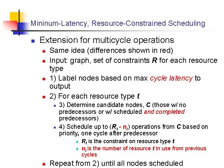 Mininum-Latency, Resource-Constrained Scheduling n Extension for multicycle operations n n Same idea (differences shown