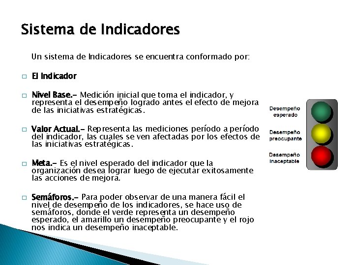 Sistema de Indicadores Un sistema de Indicadores se encuentra conformado por: � � � Sistema de Indicadores Un sistema de Indicadores se encuentra conformado por: � � �