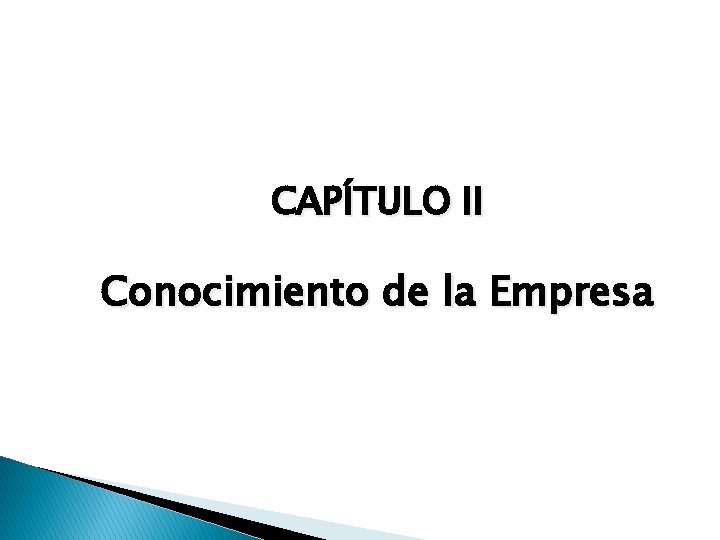 CAPÍTULO II Conocimiento de la Empresa CAPÍTULO II Conocimiento de la Empresa