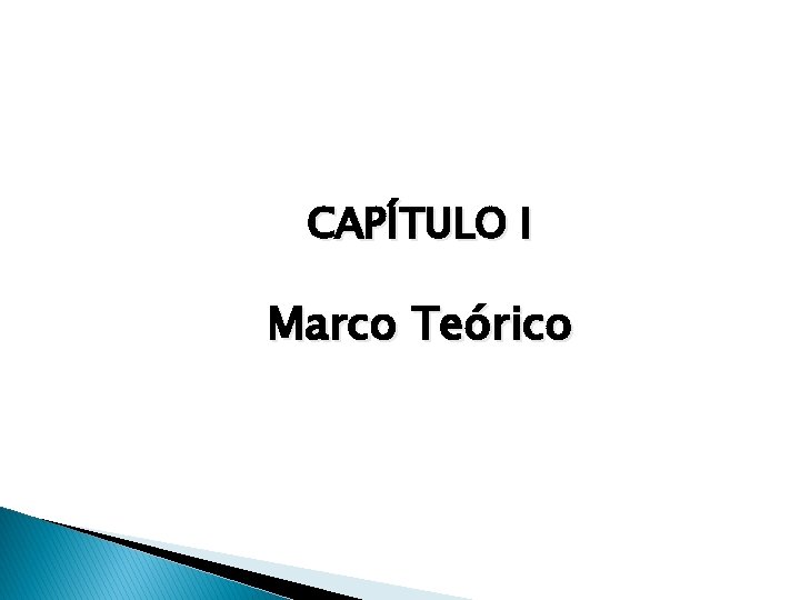 CAPÍTULO I Marco Teórico CAPÍTULO I Marco Teórico