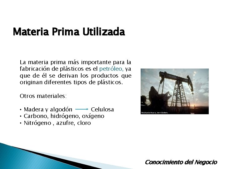 Materia Prima Utilizada La materia prima más importante para la fabricación de plásticos es Materia Prima Utilizada La materia prima más importante para la fabricación de plásticos es