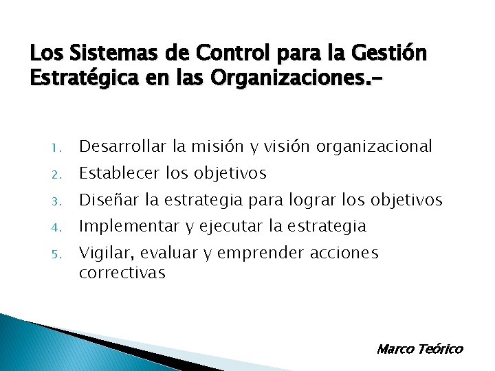 Los Sistemas de Control para la Gestión Estratégica en las Organizaciones. 1. Desarrollar la Los Sistemas de Control para la Gestión Estratégica en las Organizaciones. 1. Desarrollar la