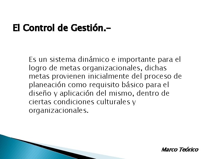 El Control de Gestión. Es un sistema dinámico e importante para el logro de El Control de Gestión. Es un sistema dinámico e importante para el logro de