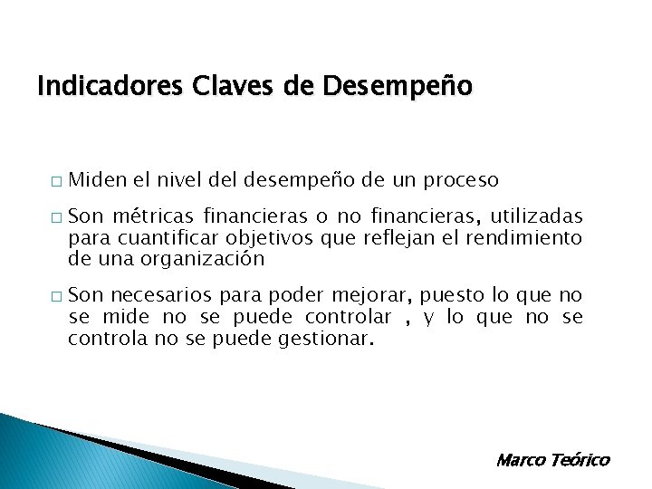 Indicadores Claves de Desempeño � � � Miden el nivel desempeño de un proceso Indicadores Claves de Desempeño � � � Miden el nivel desempeño de un proceso