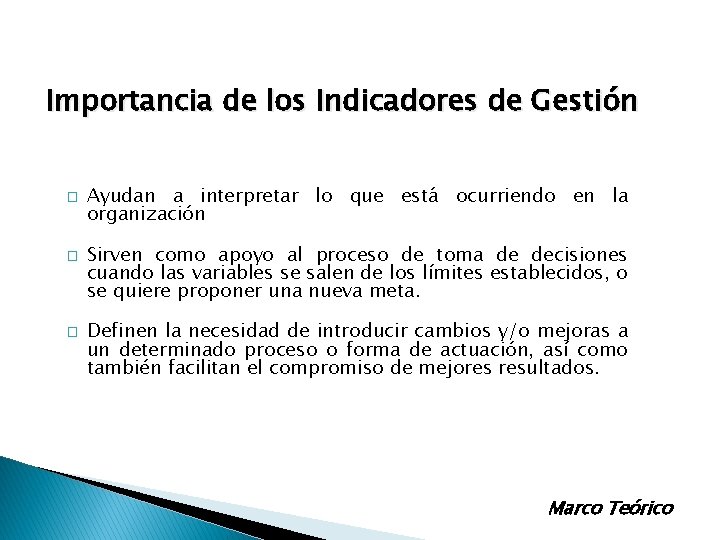 Importancia de los Indicadores de Gestión � � � Ayudan a interpretar lo que Importancia de los Indicadores de Gestión � � � Ayudan a interpretar lo que