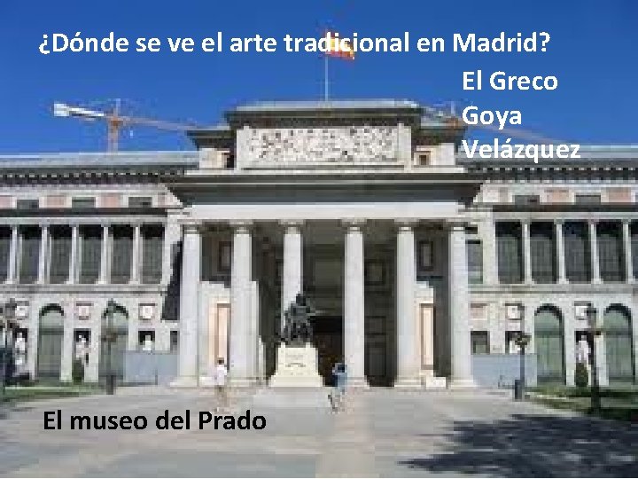 ¿Dónde se ve el arte tradicional en Madrid? El Greco Goya Velázquez El museo