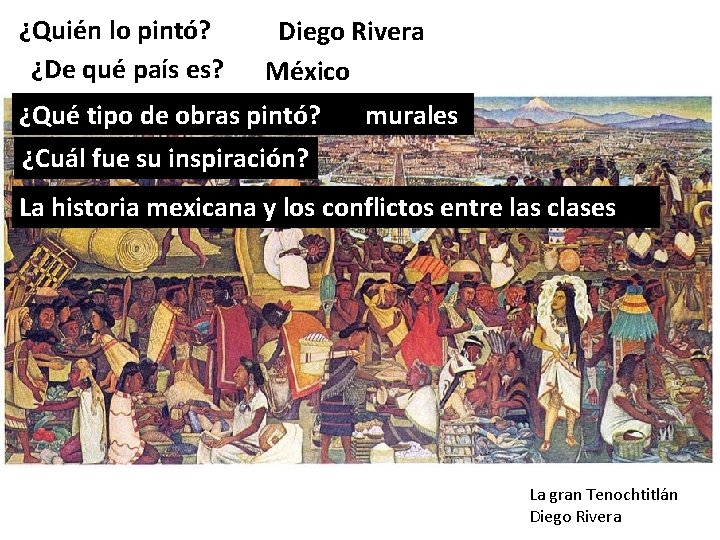 ¿Quién lo pintó? ¿De qué país es? Diego Rivera México ¿Qué tipo de obras