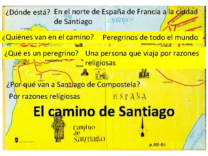 ¿Dónde está? En el norte de España de Francia a la ciudad de Santiago