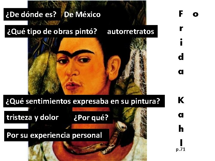 ¿De dónde es? De México ¿Qué tipo de obras pintó? F o autorretratos r