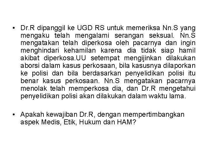  • Dr. R dipanggil ke UGD RS untuk memeriksa Nn. S yang mengaku