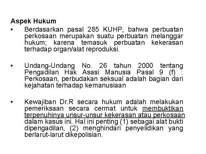 Aspek Hukum • Berdasarkan pasal 285 KUHP, bahwa perbuatan perkosaan merupakan suatu perbuatan melanggar