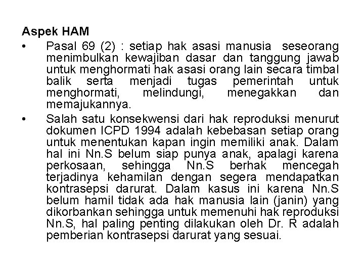 Aspek HAM • Pasal 69 (2) : setiap hak asasi manusia seseorang menimbulkan kewajiban