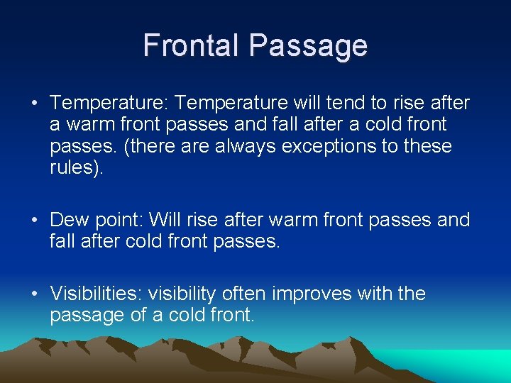 Frontal Passage • Temperature: Temperature will tend to rise after a warm front passes Frontal Passage • Temperature: Temperature will tend to rise after a warm front passes