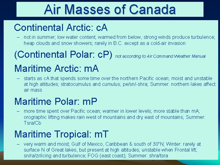 Air Masses of Canada • Continental Arctic: c. A – not in summer; low