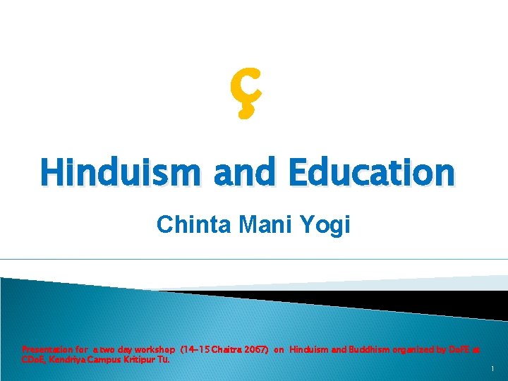 ç Hinduism and Education Chinta Mani Yogi Presentation for a two day workshop (14