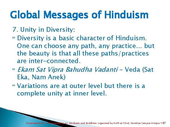 Global Messages of Hinduism 7. Unity in Diversity: Diversity is a basic character of