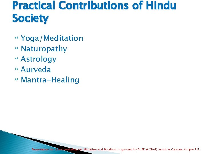 Practical Contributions of Hindu Society Yoga/Meditation Naturopathy Astrology Aurveda Mantra-Healing 21 Presentation for a