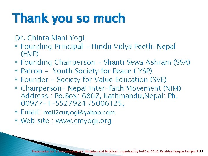 Thank you so much Dr. Chinta Mani Yogi Founding Principal - Hindu Vidya Peeth-Nepal Thank you so much Dr. Chinta Mani Yogi Founding Principal - Hindu Vidya Peeth-Nepal