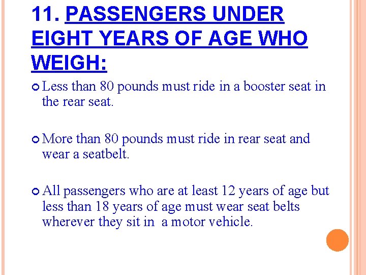11. PASSENGERS UNDER EIGHT YEARS OF AGE WHO WEIGH: Less than 80 pounds must