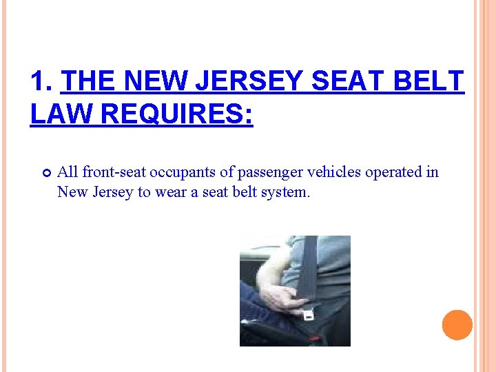 1. THE NEW JERSEY SEAT BELT LAW REQUIRES: All front-seat occupants of passenger vehicles
