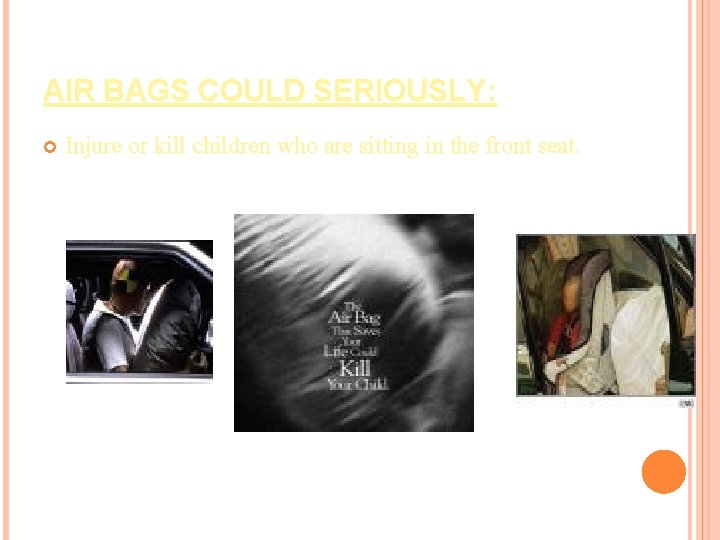 AIR BAGS COULD SERIOUSLY: Injure or kill children who are sitting in the front