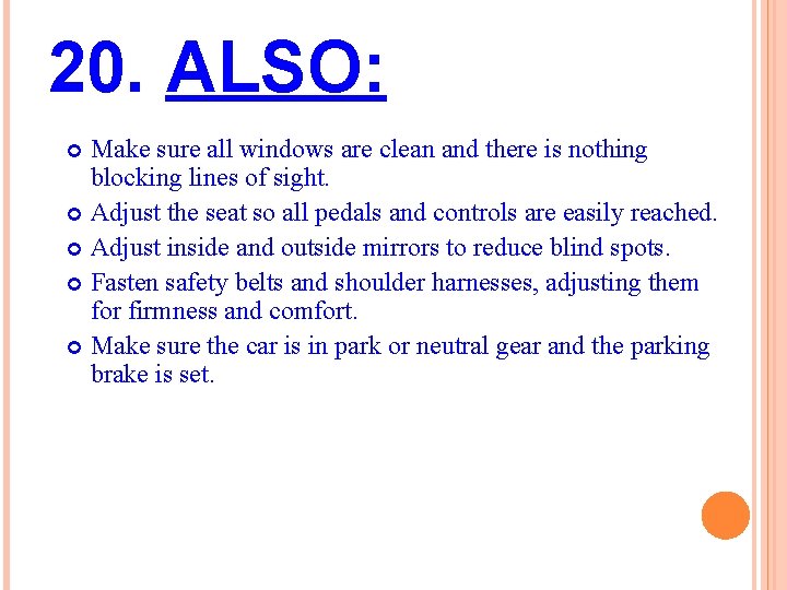 20. ALSO: Make sure all windows are clean and there is nothing blocking lines