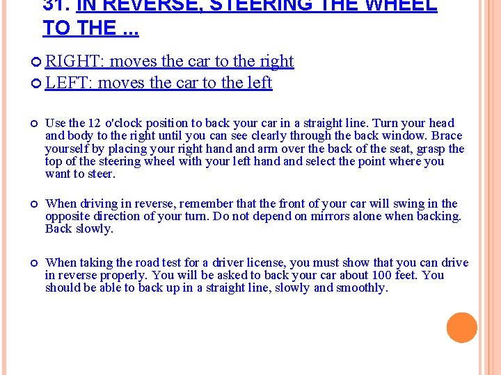 31. IN REVERSE, STEERING THE WHEEL TO THE. . . RIGHT: moves the car