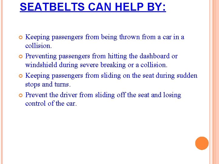 SEATBELTS CAN HELP BY: Keeping passengers from being thrown from a car in a