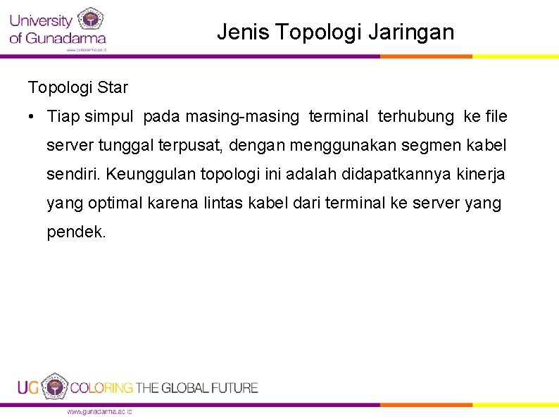 Jenis Topologi Jaringan Topologi Star • Tiap simpul pada masing-masing terminal terhubung ke file