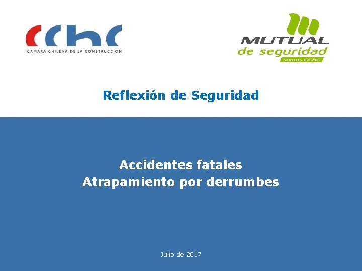 Reflexión de Seguridad Accidentes fatales Atrapamiento por derrumbes Julio de 2017 