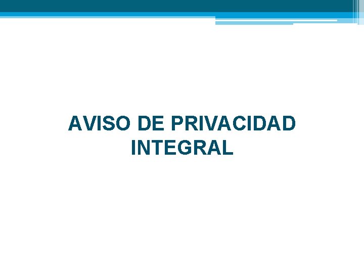 AVISO DE PRIVACIDAD INTEGRAL 